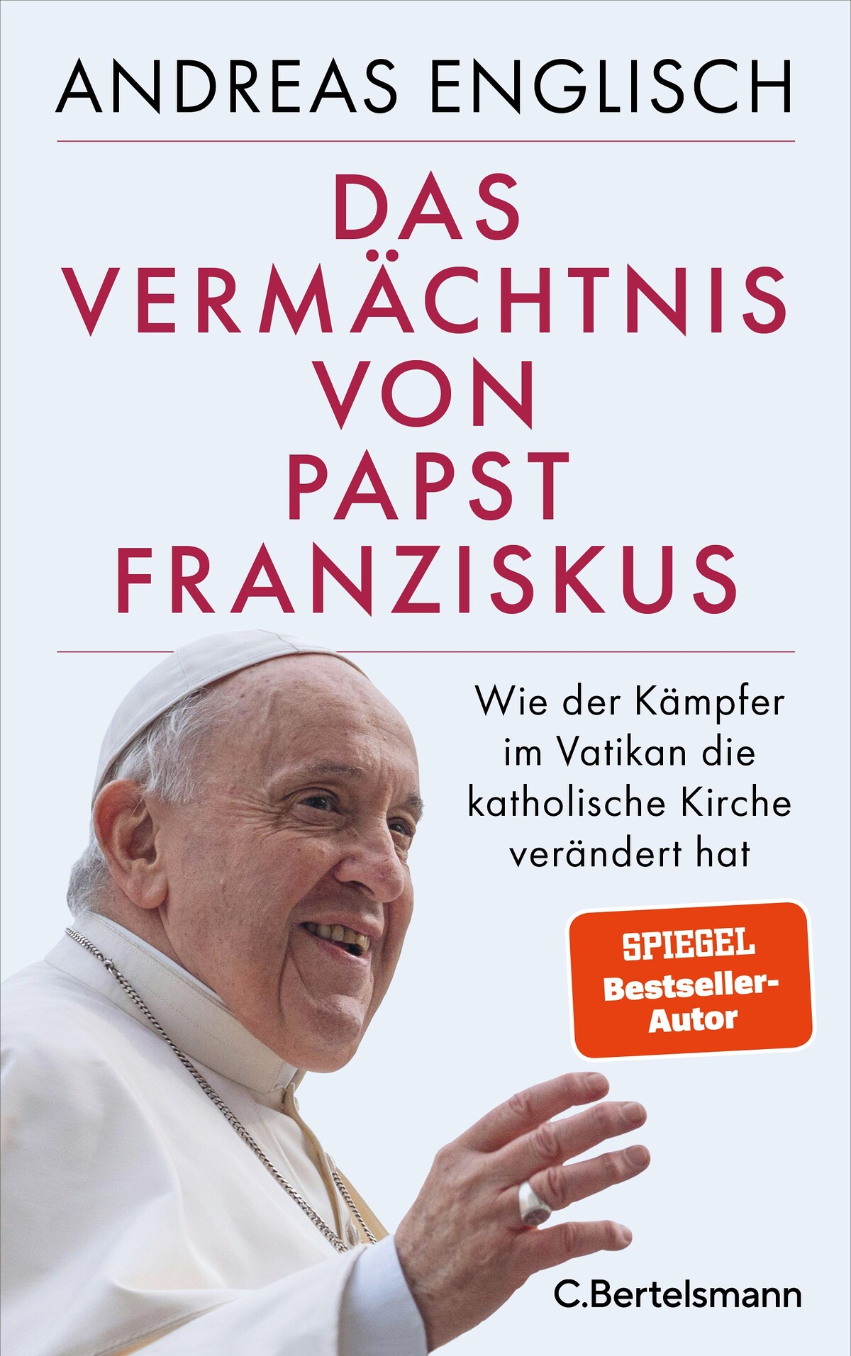 Das Vermaechtnis von Papst Franziskus von Andreas Englisch